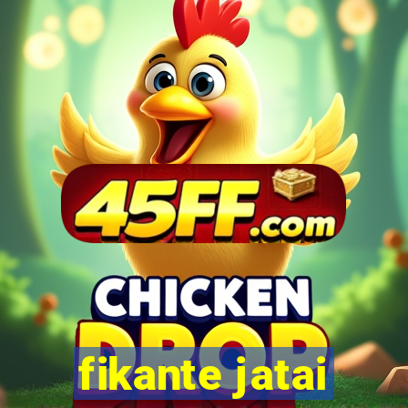 fikante jatai